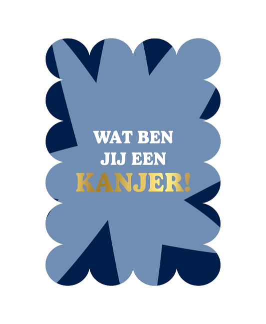 Wenskaart A6 | Wat Ben Jij Een Kanjer