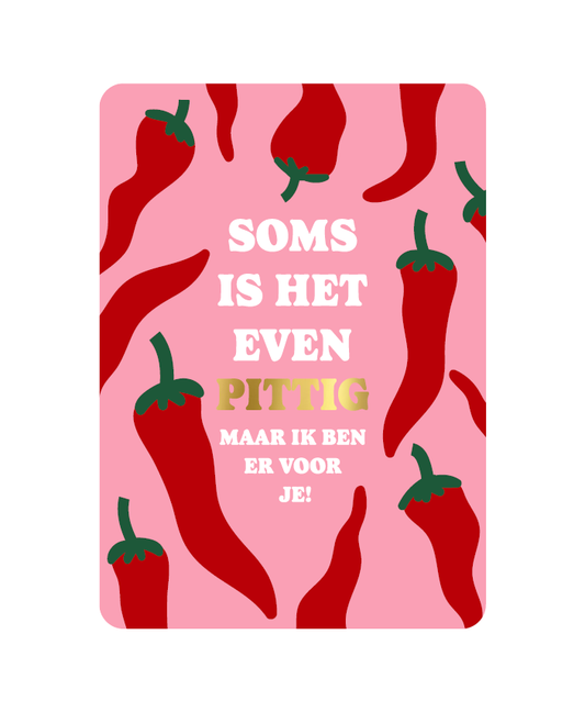 Wenskaart A6 | Soms Is Het Even Pittig