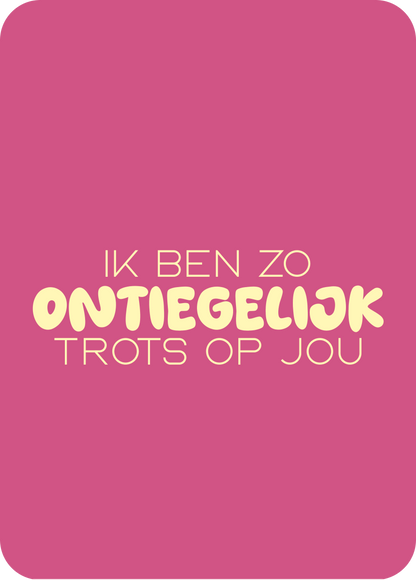 wenskaart | zo ontiegelijk trots op jou