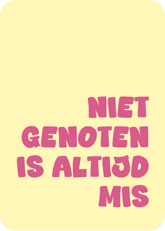 wenskaart | niet genoten is altijd mis